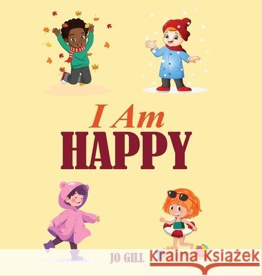 I Am Happy Gill, Jo 9798349446672 Kdp Pro Publishers
