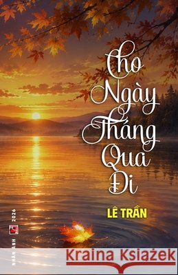 Cho Ngày Tháng Qua Đi (softcover - color inside) Tran, Le 9798349454790