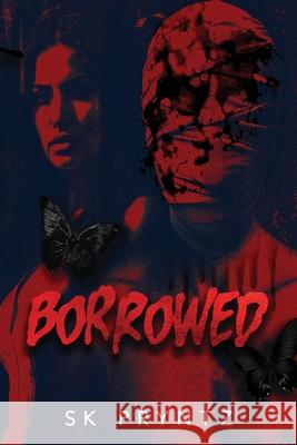 Borrowed S K Pryntz 9798349467233 Sk Narrations LLC