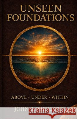 Unseen Foundations Pritchett, John 9798349471612 John S. Pritchett