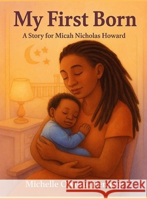 My First Born: A Story for Micah Nicholas Howard Owusu-Hemeng, Michelle 9798349473975 Michelle