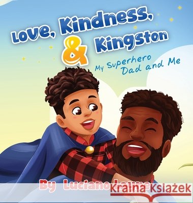 Love, Kindness and Kingston: My Superhero Dad and Me Layne, Luciano 9798349478116