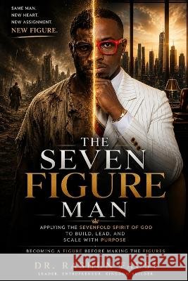 The Seven Figure Man: Becoming A Figure Before Making The Figures Faust, Rashun 9798349481727