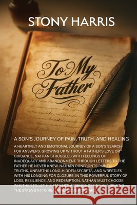 To My Father Harris, Stony 9798349483608 God Gift Books LLC