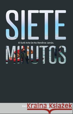 Siete Minutos Quiles Lara, Ignacio 9798349490026 Independent Publisher