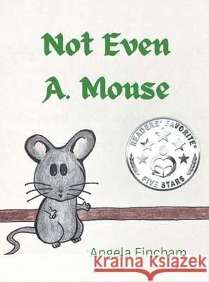 Not Even A. Mouse Fincham, Angela, Marie, Sherri 9798349491009 Angela Fincham