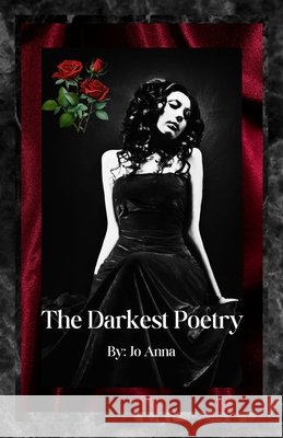 The Darkest Poetry Anna, Jo, Gray, Jo Ann 9798349495489 Jo Ann Gray