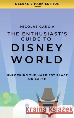 The Enthusiast's Guide to Disney World Garcia, Nicolas 9798349499401 Visualabs