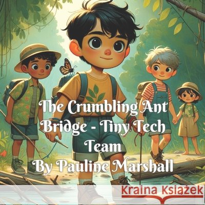The Crumbling Ant Bridge -Tiny Tech Team Marshall, Pauline 9798349500053