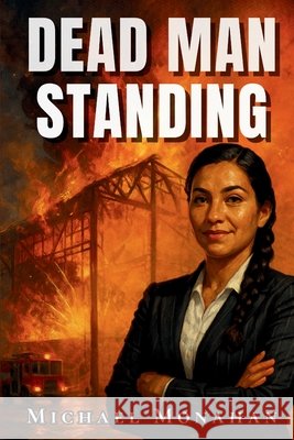 DEAD MAN STANDING by Michael Monahan Monahan, Michael 9798349504228 Writers Point