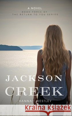 Jackson Creek Westley, Hannah 9798349509988 Hannah Westley