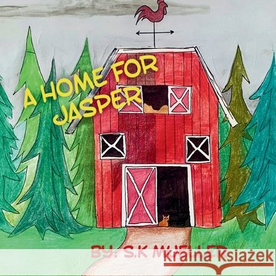 A Home For Jasper Mueller, S. K., Carsten, Shaylee 9798349517310 Mjmo Publishing