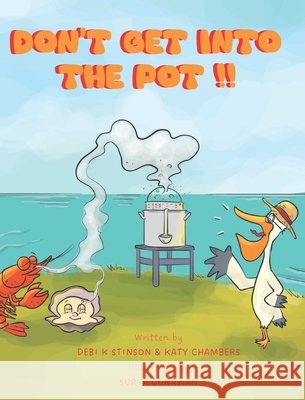 Don't Get Into the Pot! Stinson, Debi K., Chambers, Katy, Gunawan, Surya 9798349520174
