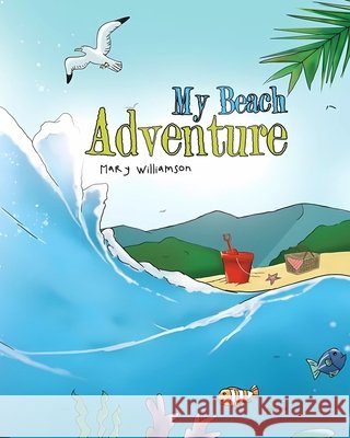 My Beach Adventure Williamson, Mary 9798349558634