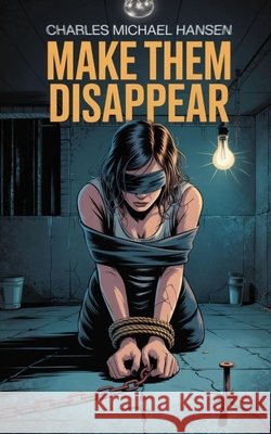 Make Them Disappear Hansen, Charles 9798349585326 Controversy Prints