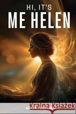 Hi, It's Me HeleN Templin, Helen 9798349600784 Self-Publish