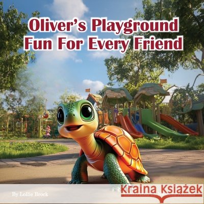 Oliver's Playground: Fun for Every Friend Brock, Lollie, Arshad, Nafeesa 9798349602139
