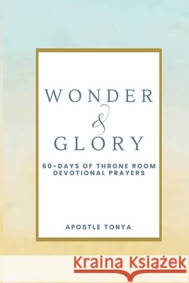 Wonder & Glory Tonya, Apostle 9798349610806 Esther Crown Ministries