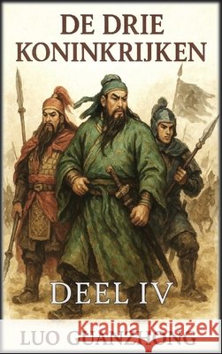 De Drie Koninkrijken: Deel 4: De val van de Drie Koninkrijken Guanzhong, Luo, Autri Books 9798349611049 Autri Books