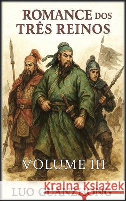 Romance dos Três Reinos: Volume 3: A guerra pela supremacia Guanzhong, Luo, Autri Books 9798349618222 Autri Books