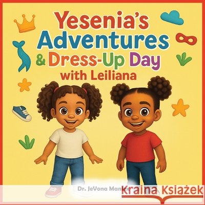 Yesenia's Adventures & Dress-Up Day with Leiliana Maniex, Jevona, Khan, Shumaila 9798349620232