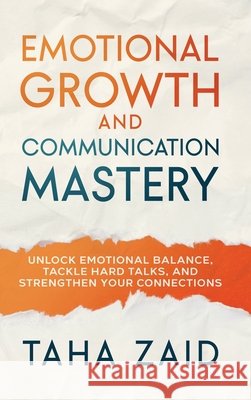 Emotional Growth and Communication Mastery Zaid, Taha 9798349634925 Tz Business