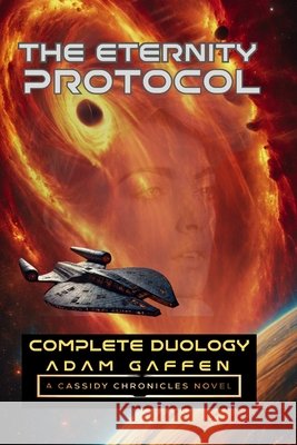 The Eternity Protocol: Complete Duology Gaffen, Adam 9798349636332 Adam Gaffen