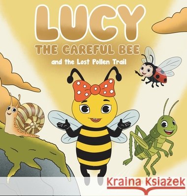 Lucy the Careful Bee and the Lost Pollen Trail Smith, Emily W., Rudenko, Christina 9798349638541