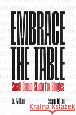 Embrace the Table: Singles, Be Complete in Christ Dunn, Pj 9798349645679 Dr. Pj Dunn