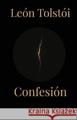 Confesion: Edición anotada con texto de lectura continua Tolstói, León, Tolstoy, Leo Nikolayevich, 1828-1910, Dakar, Silas 9798349650239 Short Stories
