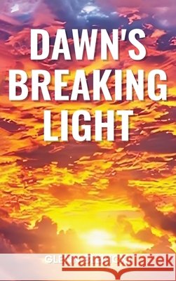 Dawn's Breaking Light Blekicki, Glenn 9798349672675 Glenn Blekicki