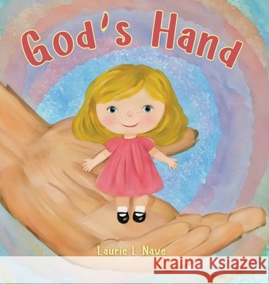 God's Hand Nave, Laurie 9798349685736 Singing River Storybooks