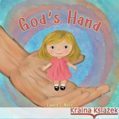 God's Hand Nave, Laurie 9798349686054 Singing River Storybooks