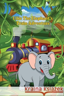 Ellie the Elephant's Train Adventure Asare, Bright 9798349690105