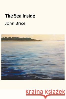 The Sea Inside John Brice   9798350704808