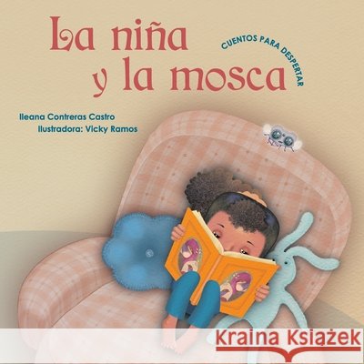 La niña y la mosca Ileana Contreras Castro, Vicky Ramos 9798350718232
