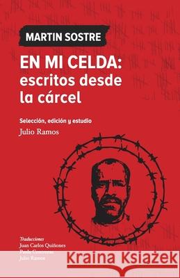 En mi celda: escritos desde la cárcel Martin Sostre, Julio Ramos 9798350718249