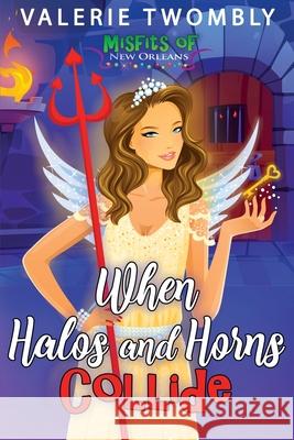 When Halos and Horns Collide Valerie Twombly 9798350734133