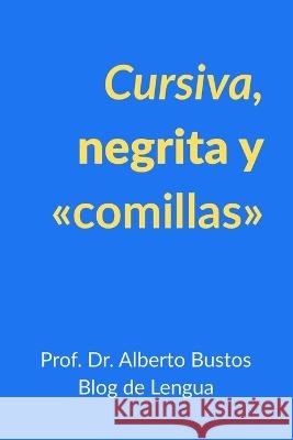 Cursiva, negrita y comillas Alberto Bustos   9798351122953