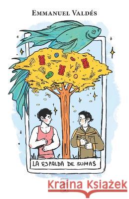 La espalda de sumas Emmanuel Valdés, Alejandra Flores, Emilio Calderón 9798351151489