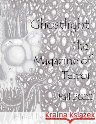 Ghostlight, The Magazine of Terror: Fall 2022 (#8) A J Van Belle, Cayce Osborne, Nicole E Castle 9798351162980 Independently Published
