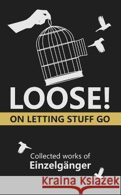 Loose: On Letting Stuff Go Mariyana Nikolova Ayesha Ehsan Einzelganger 9798351290751
