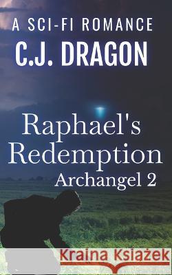 Raphael's Redemption C J Dragon 9798351306568 Independently Published