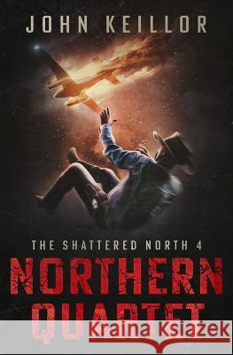 Northern Quartet John Keillor   9798351339887 Independently Published