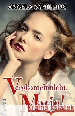 Vergissmeinnicht, Marie! Angela Schilling   9798351529370 Independently Published