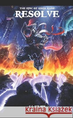 The Epic of Koga Kane: Resolve C L Wilson   9798351538853 Independently Published