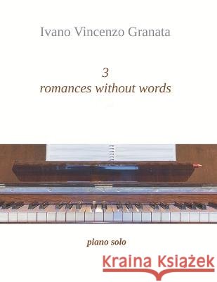3 romances without words: piano solo Ivano Vincenzo Granata   9798351581453