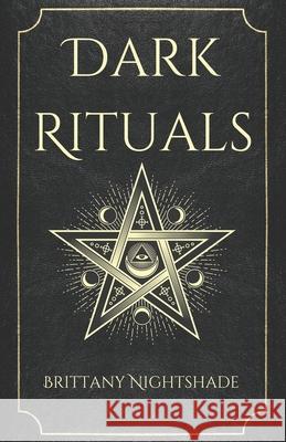 Dark Rituals: Black Magic Spellbook of Curses and Power Brittany Nightshade   9798351584317 Independently Published