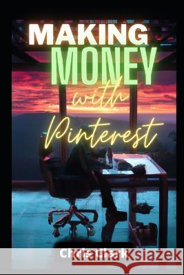 Make Money with Pinterest Chris Clark   9798351592428 Independently Published