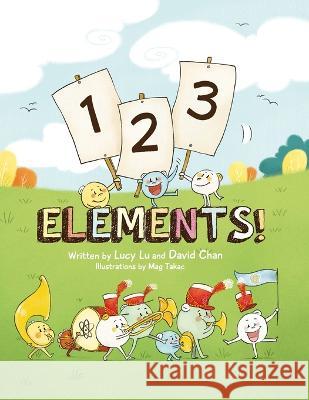 1-2-3 Elements! David Chan Mag Takac Lucy Lu 9798351634418 Independently Published
